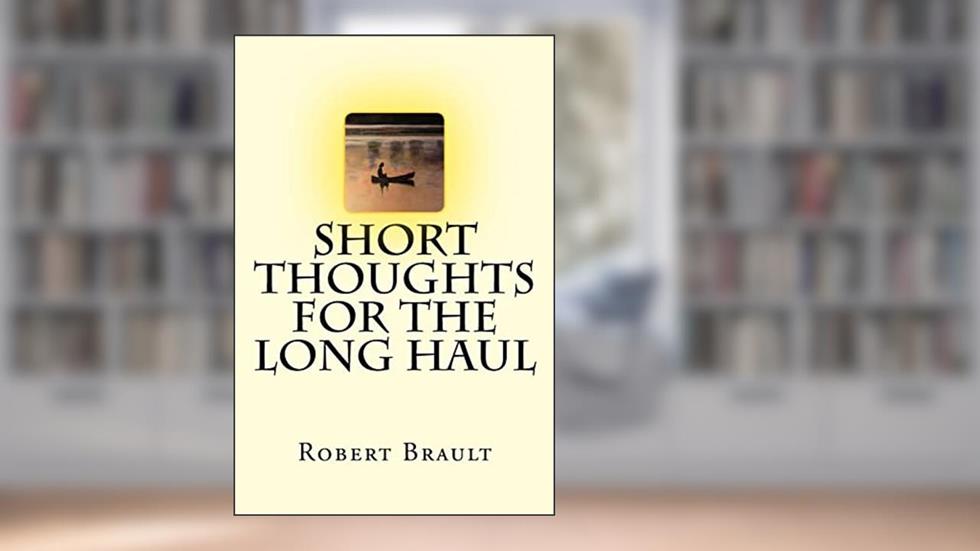 Short Thoughts for the Long Haul: Trade Edition, written by Robert Brault