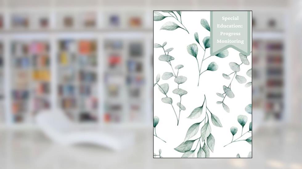 Special Education Progress Monitoring: IEP Progress Monitoring, Behavior Data Collection, Observation Notes Journal, written by Dawn Beltran