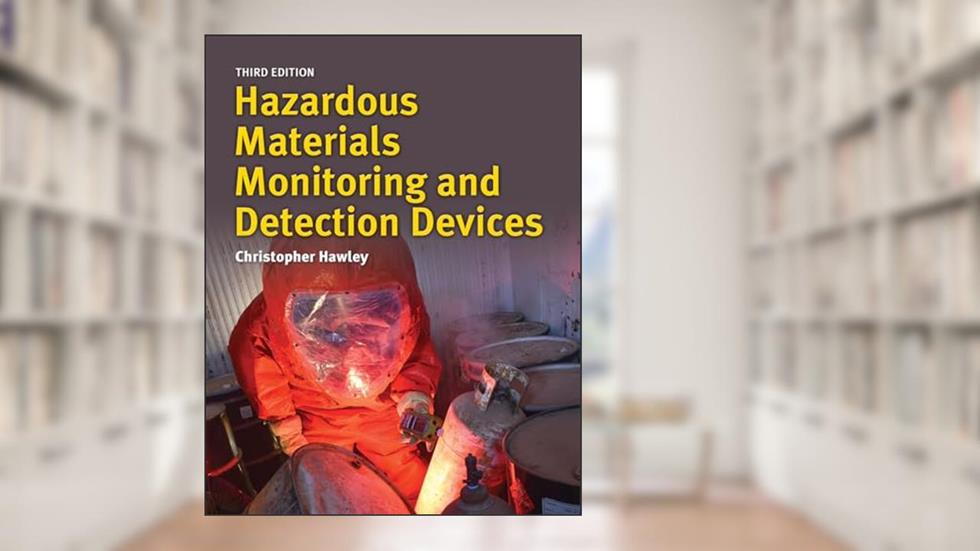 Hazardous Materials Monitoring and Detection Devices, written by Christopher Hawley