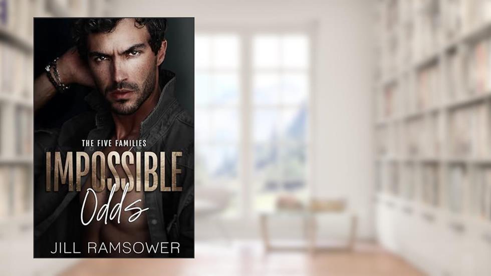 Impossible Odds: A Mafia Kidnapping Romance (The Five Families Book 4), written by Jill Ramsower