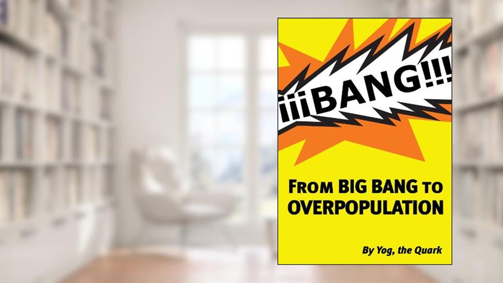 From BIGBANG to OVERPOPULATION, written by Siegfried Eckleben