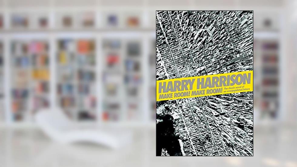 Make Room! Make Room!: The Classic Novel of an Overpopulated Future, written by Harry Harrison