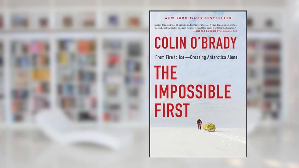 The Impossible First: From Fire to Ice?Crossing Antarctica Alone, written by Colin O'Brady