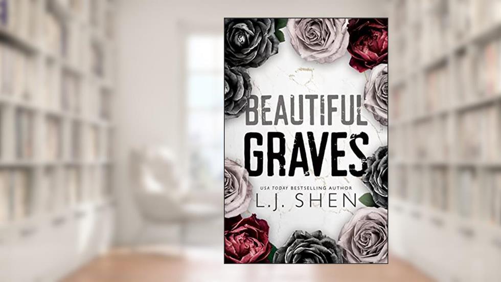 Beautiful Graves, written by L.J. Shen