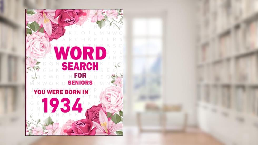 You Were Born In 1934: Large Print Word Search Puzzle Book For Seniors, written by Niliy Cailiya Aq Publishing
