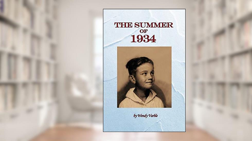The Summer of 1934, written by Wendy Varble