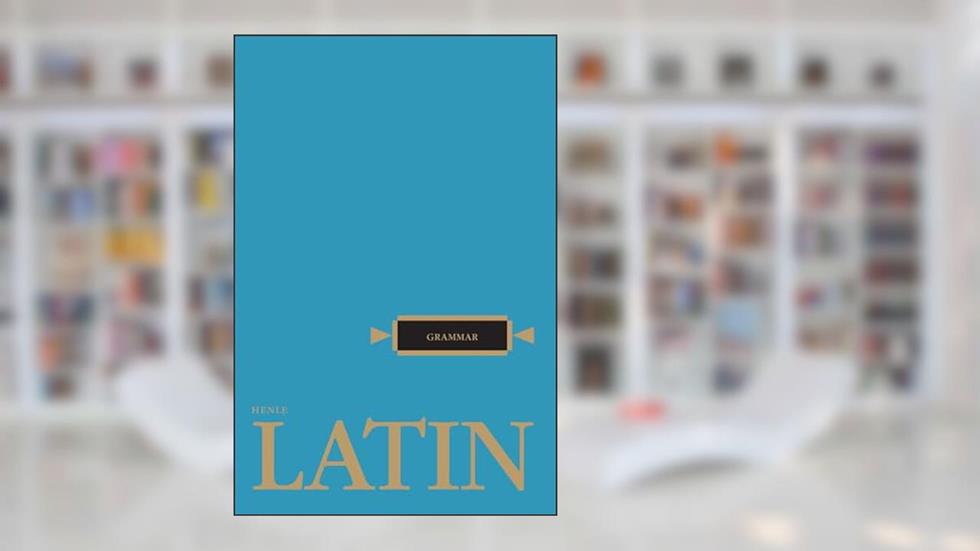 Henle Latin Grammar, written by Robert J. Henle