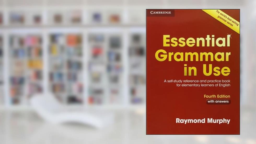 Essential Grammar in Use with Answers: A Self-Study Reference and Practice Book for Elementary Learners of English, written by Raymond Murphy