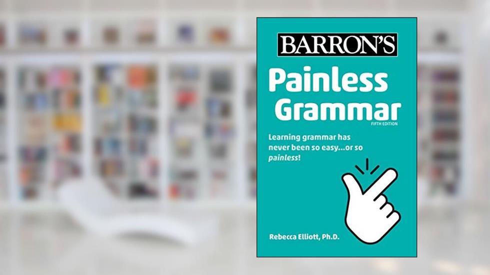 Painless Grammar (Barron's Painless), written by Barron's Educational Series; Rebecca Elliott Ph.D.