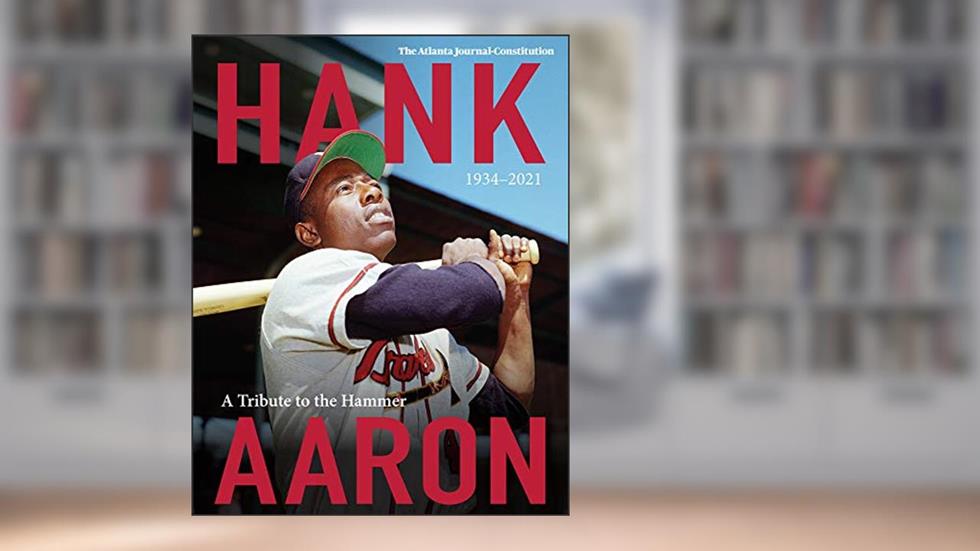 Hank Aaron: A Tribute To The Hammer 1934-2021, written by The Atlanta Journal-Constitution