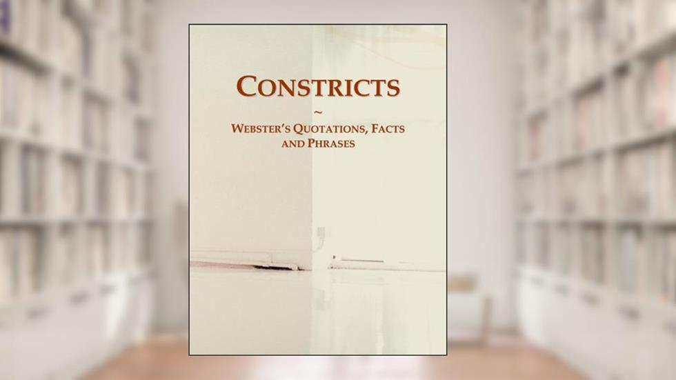 Constricts: Webster's Quotations, Facts and Phrases, written by Icon Group
