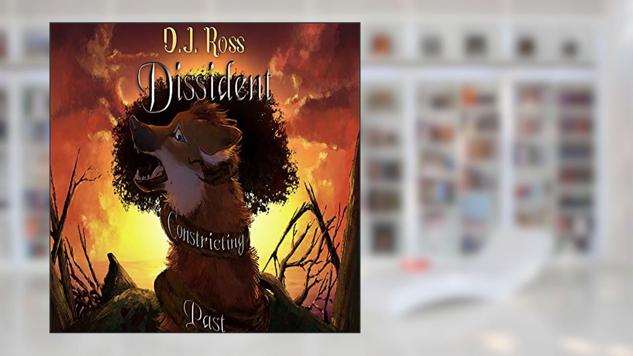 Dissident Constricting Past, written by D.J.  Ross