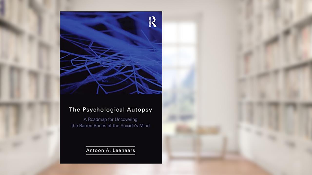 The Psychological Autopsy, written by Antoon Leenaars
