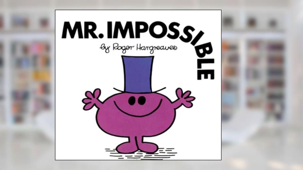 Mr. Impossible (Mr. Men and Little Miss), written by Roger Hargreaves