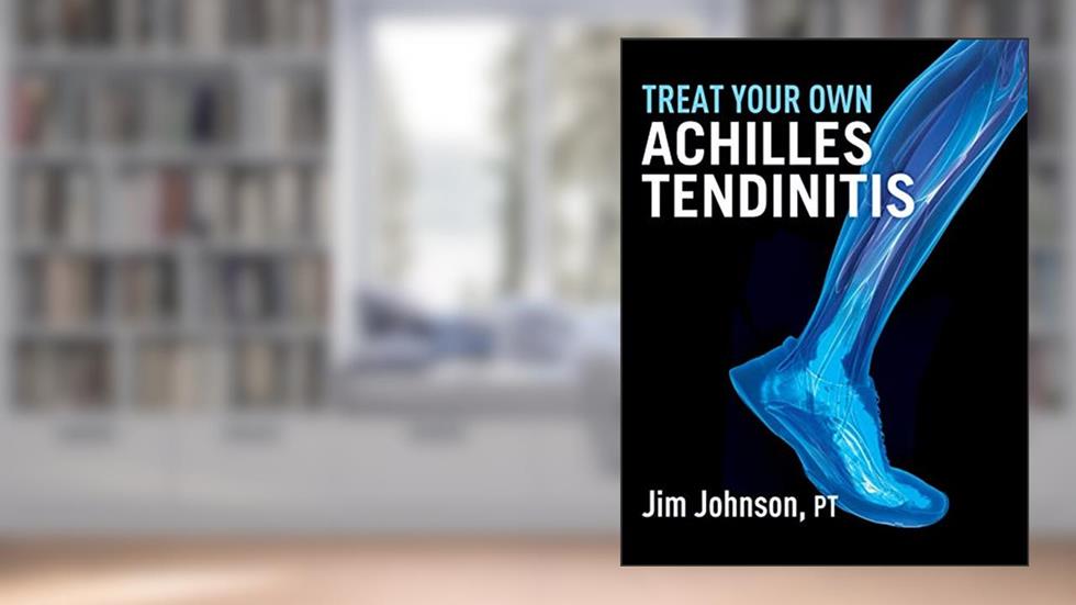 Treat Your Own Achilles Tendinitis, written by Jim Johnson