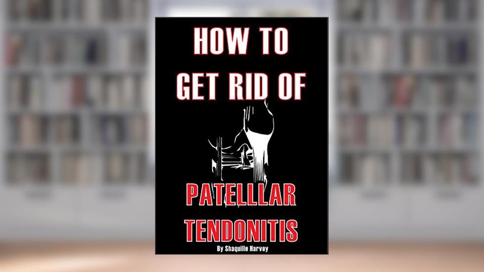 How To Get Rid Of Patellar Tendonitis, written by Shaquille Harvey