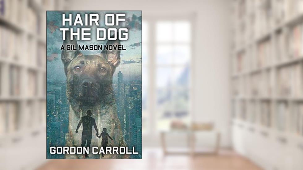 Hair of the Dog (A Gil Mason Novel Book 2), written by Gordon Carroll