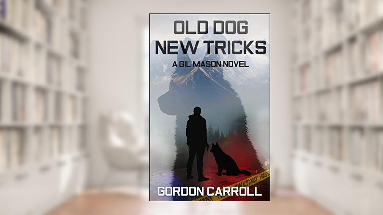 Old Dog New Tricks (A Gil Mason Novel Book 4), written by Gordon Carroll