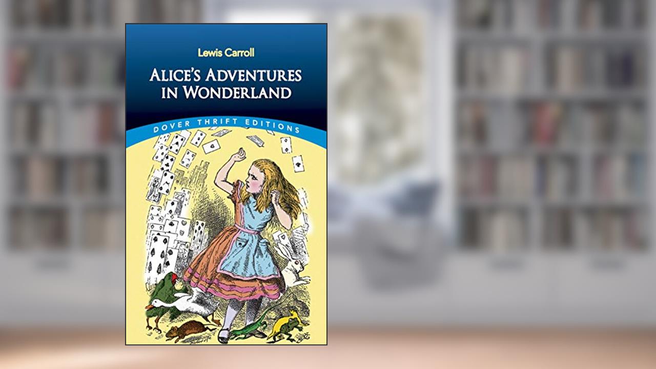 Alice's Adventures in Wonderland (Dover Thrift Editions: Classic Novels), written by Lewis Carroll