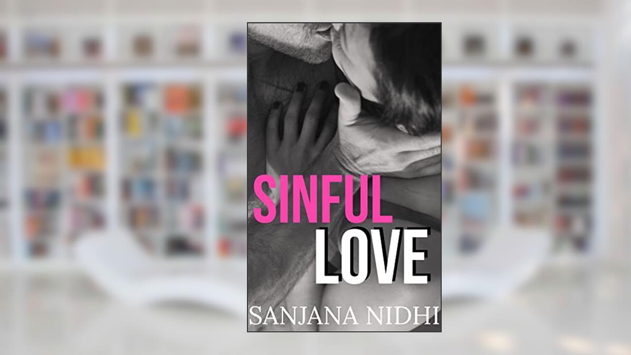 Sinful Love: An Age Gap Office Romance (Sinful Series Book 3), written by Sanjana Nidhi
