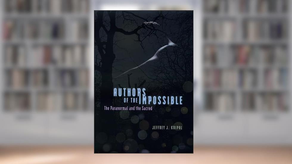 Authors of the Impossible: The Paranormal and the Sacred, written by Jeffrey J. Kripal