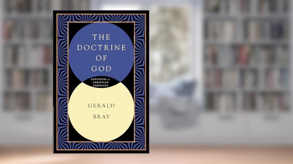 The Doctrine of God (Contours of Christian Theology), written by Gerald L. Bray