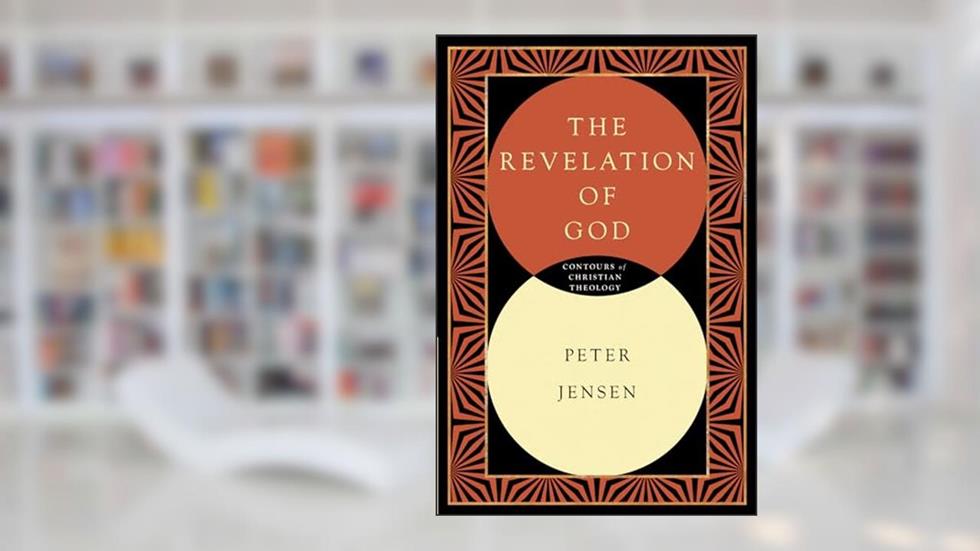 The Revelation of God (Contours of Christian Theology), written by Peter Jensen