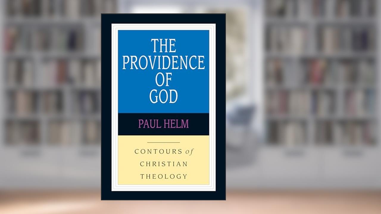 The Providence of God (Contours of Christian Theology), written by Paul Helm