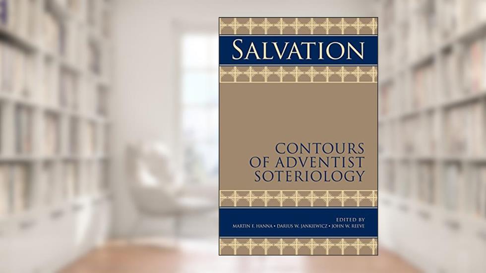 Salvation: Contours of Adventist Soteriology, written by Martin F. Hanna;Darius W. Jankiewicz;John W. Reeve
