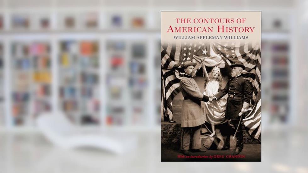 The Contours of American History, written by William Appleman Williams