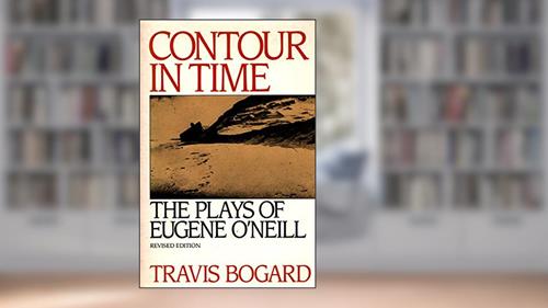 Cover from Contour in Time: The Plays of Eugene O'Neill, written by Travis Bogard
