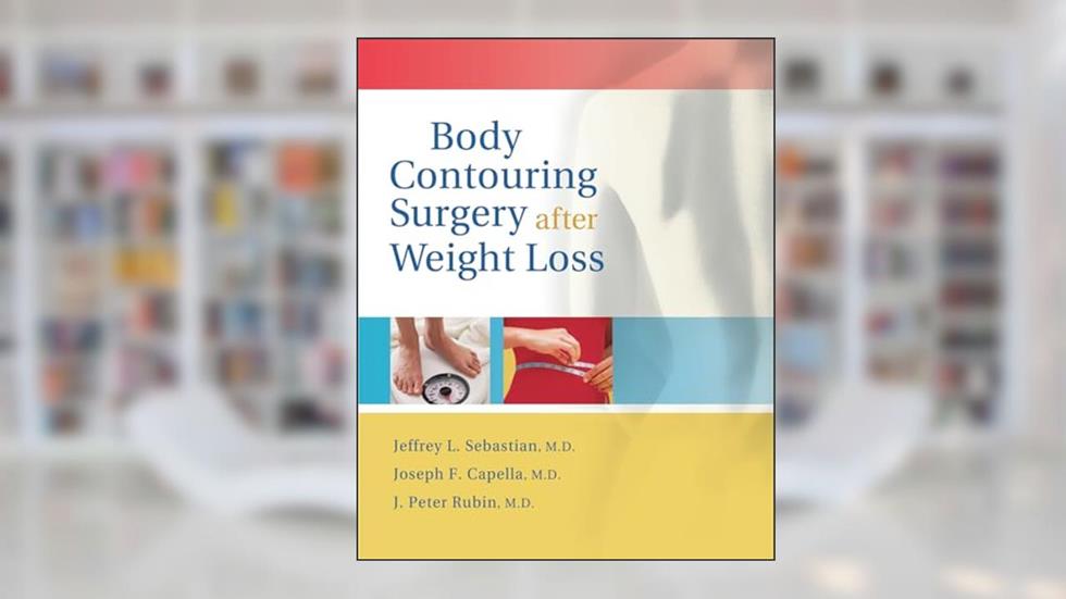 Body Contouring Surgery After Weight Loss, written by Jeffrey L. Sebastian MD; Joseph F. Capella MD; J. Peter Rubin MD