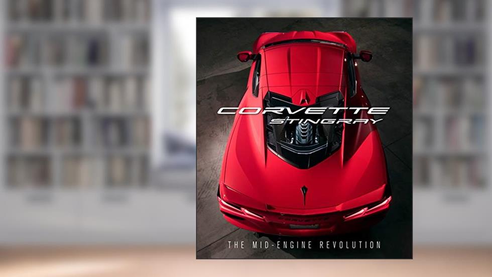Corvette Stingray: The Mid-Engine Revolution, written by Chevrolet