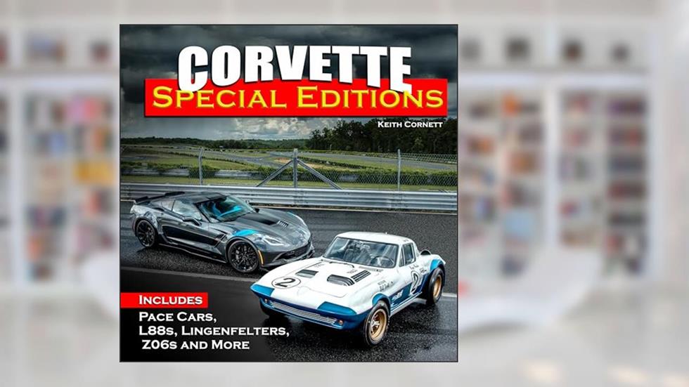 Corvette Special Editions: Includes Pace Cars, L88s, Callaways, Z06s and More, written by Keith Cornett