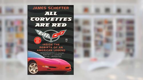 Cover from All Corvettes Are Red (Inside the Rebirth of an American Legend), written by James Schefter