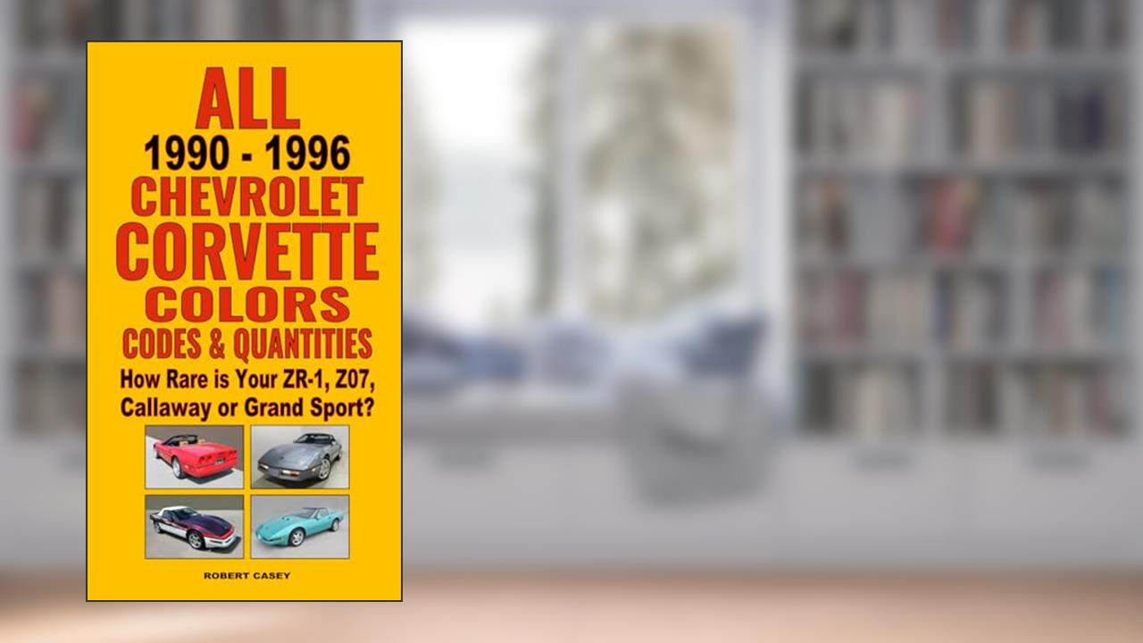 All 1990-1996 Chevrolet Corvette Colors, Codes & Quantities: How Rare is Your ZR-1, Z07, Callaway or Grand Sport?, written by Robert Casey