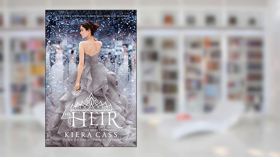 The Heir (The Selection Book 4), written by Kiera Cass