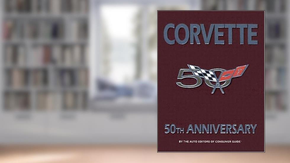 Corvette 50th Anniversary, written by Auto Editors of Consumer Guide; Publications International Ltd.