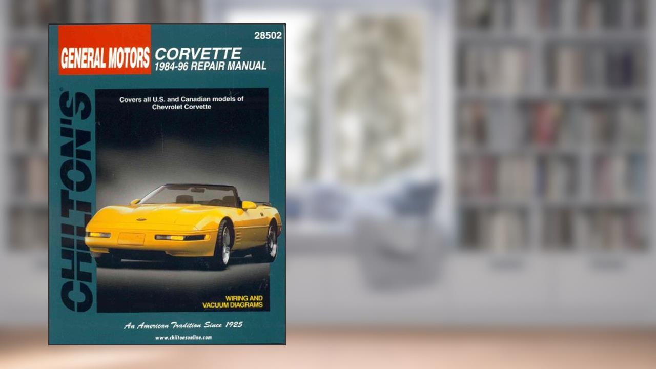 General Motors Corvette: 1984-96 Repair Manual, 28502- Covers All U.S. and Canadian Models of Chevrolet Corvette, written by Christine L. Nuckowski