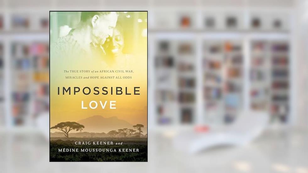 Impossible Love: The True Story of an African Civil War, Miracles and Hope against All Odds, written by Craig Keener; Médine Moussounga Keener