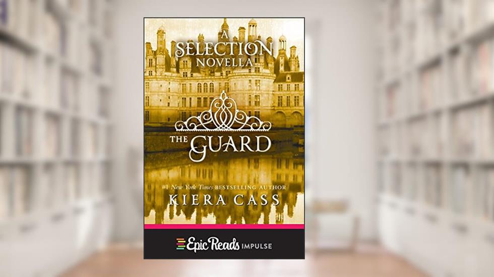 The Guard: A Novella (Kindle Single) (The selection), written by Kiera Cass
