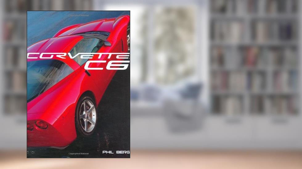 Corvette C6 (Launch book), written by Phil Berg
