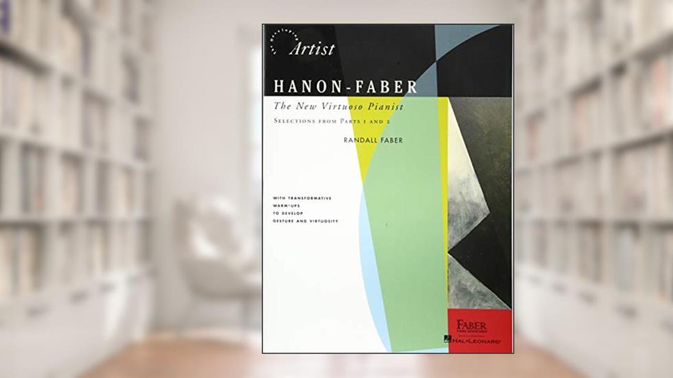 Hanon-Faber: The New Virtuoso Pianist - Selections from Parts 1 and 2 (The Developing Artist), written by Randall Faber