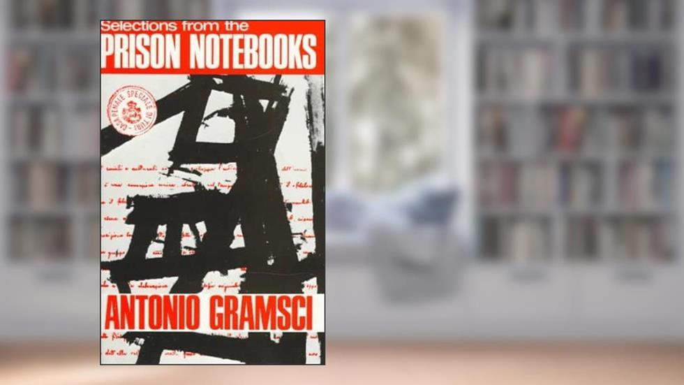 Selections from the Prison Notebooks of Antonio Gramsci, written by Antonio Gramsci