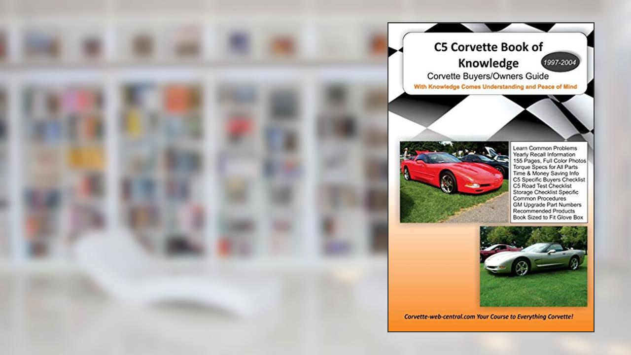 C5 Corvette Book of Knowledge, written by Corvette web central