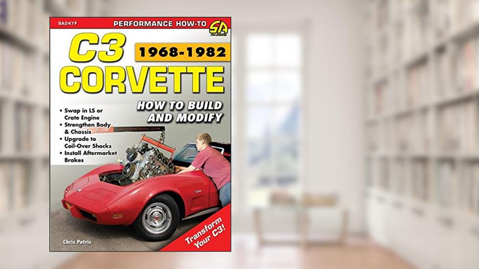 Corvette C3 1968-1982: How to Build and Modify, written by Chris Petris