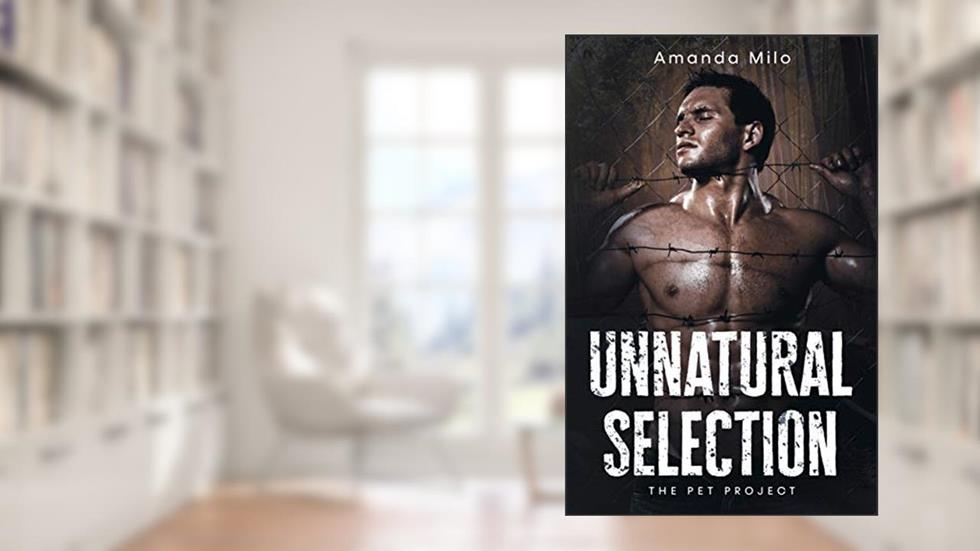 Unnatural Selection--a Kept In Alien Captivity Romance (Pet Project), written by Amanda Milo