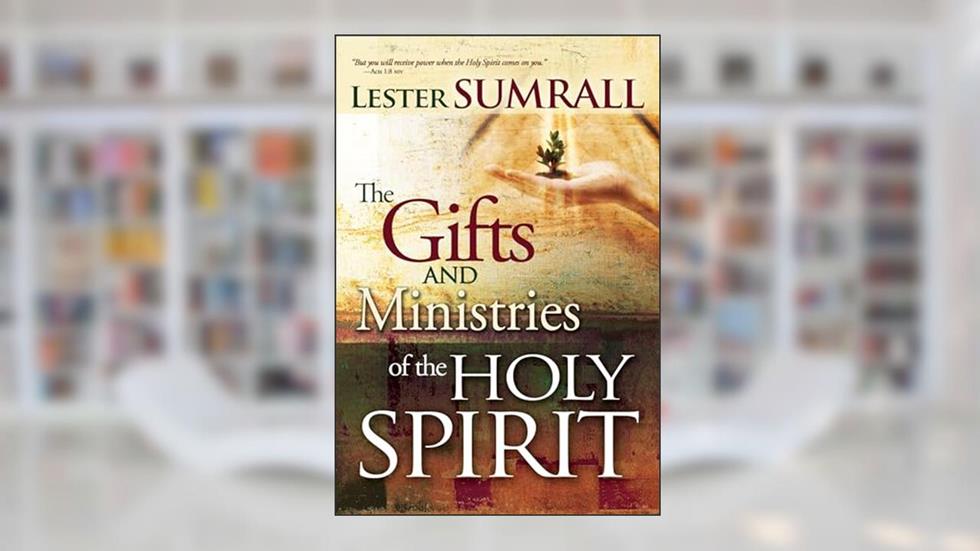The Gifts and Ministries of the Holy Spirit, written by Lester Sumrall
