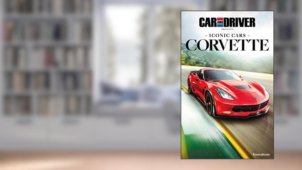 Iconic Cars: Corvette (Car and Driver Iconic Cars), written by Car and Driver