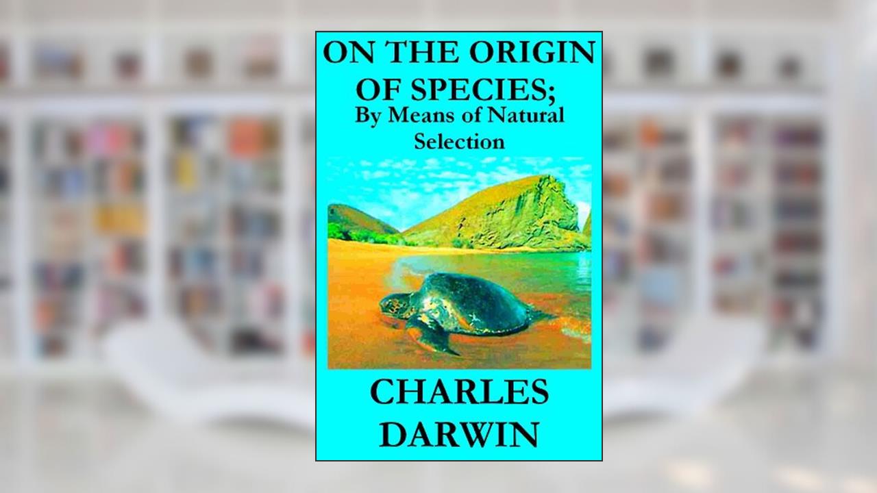 On the Origin of Species; By Means of Natural Selection, written by Charles Darwin